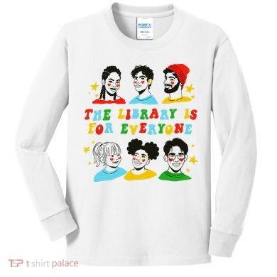 The Library Is For Everyone Kids Long Sleeve Shirt