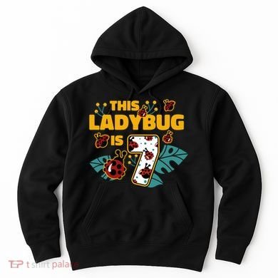 This Ladybug Is 7 Cute Gift Hoodie
