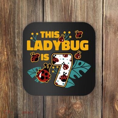 This Ladybug Is 7 Cute Gift Coaster