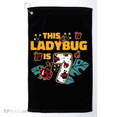 This Ladybug Is 7 Cute Gift Golf Towel
