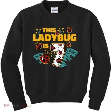 This Ladybug Is 7 Cute Gift Kids Sweatshirt