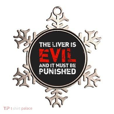 The Liver Is Evil And It Must Be Punished Ornament