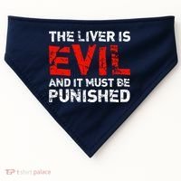The Liver Is Evil And It Must Be Punished USA-Made Doggie Bandana thumb 0