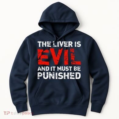 The Liver Is Evil And It Must Be Punished Hoodie