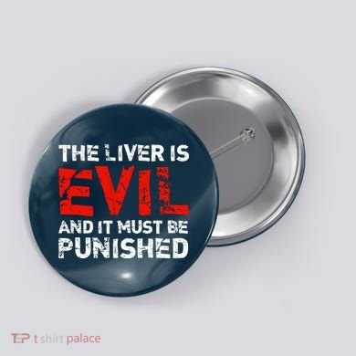 The Liver Is Evil And It Must Be Punished Button