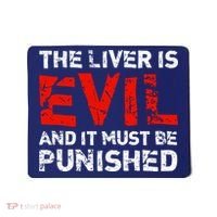 The Liver Is Evil And It Must Be Punished Mousepad thumb 0