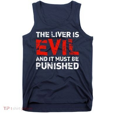 The Liver Is Evil And It Must Be Punished Tank Top