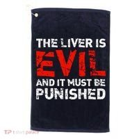The Liver Is Evil And It Must Be Punished Golf Towel thumb 0