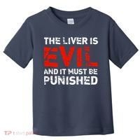 The Liver Is Evil And It Must Be Punished Toddler T-Shirt thumb 0