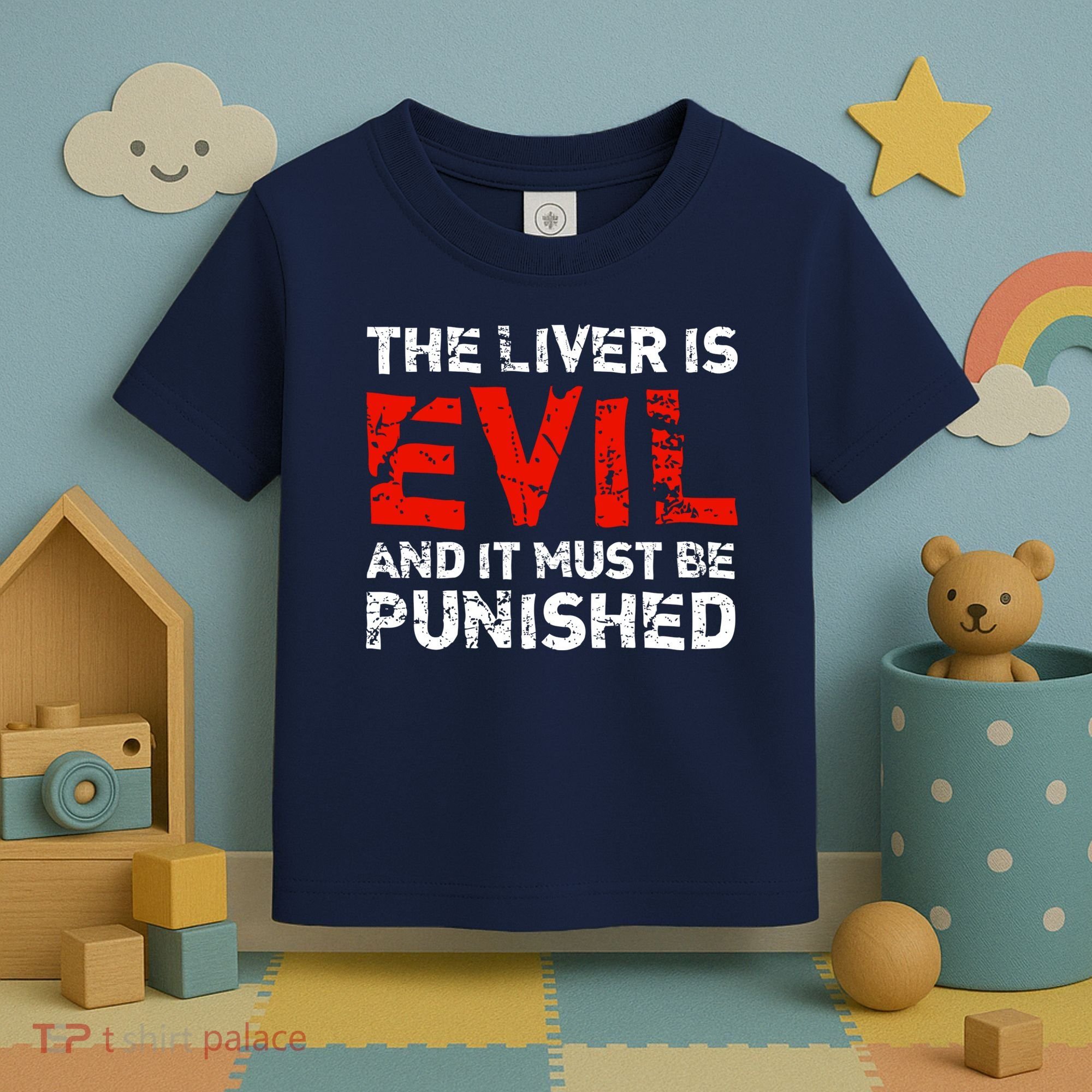 The Liver Is Evil And It Must Be Punished Toddler T-Shirt