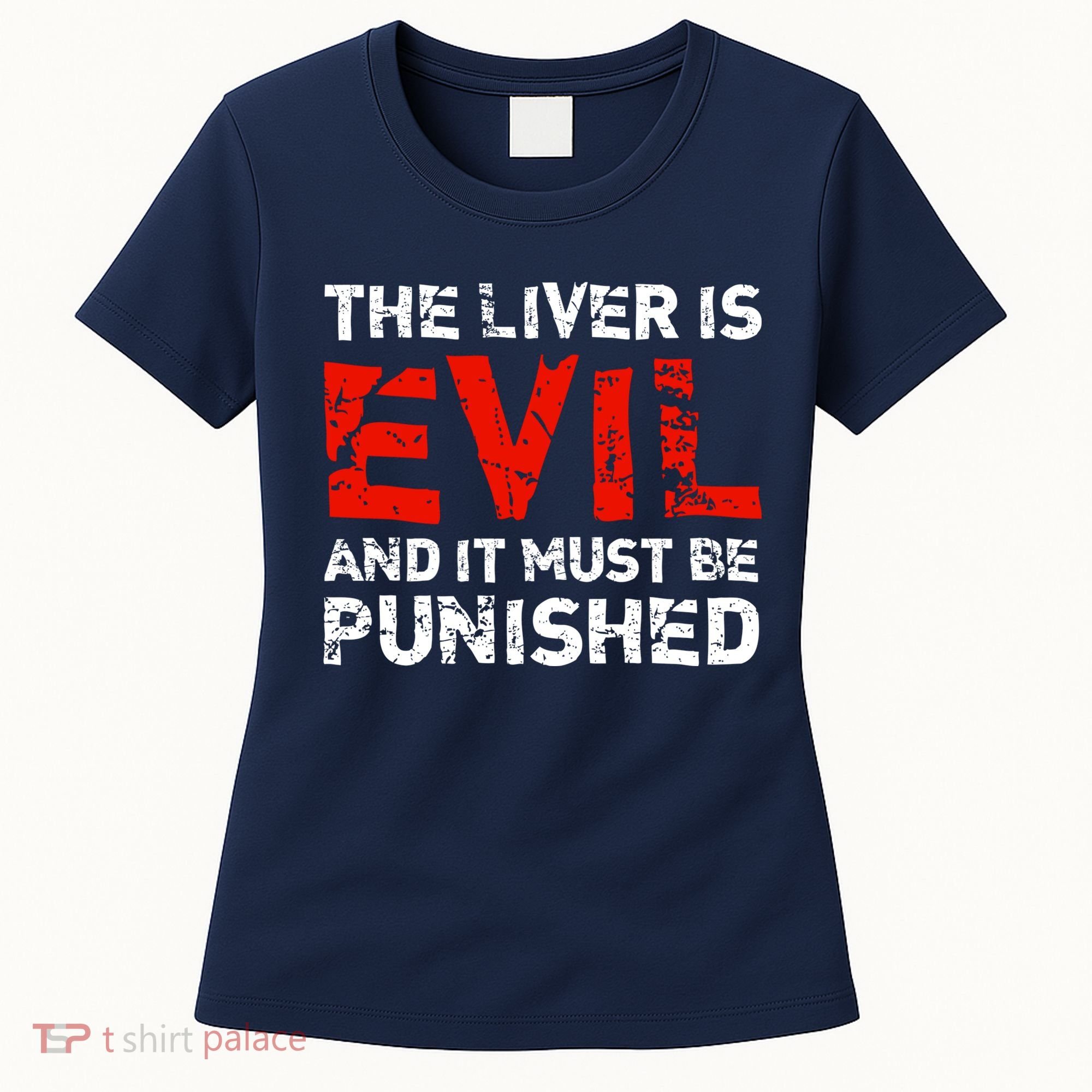 The Liver Is Evil And It Must Be Punished Women's T-Shirt