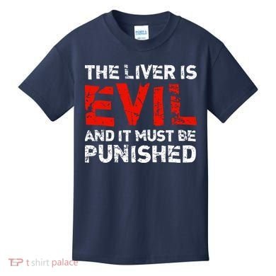 The Liver Is Evil And It Must Be Punished Kids T-Shirt