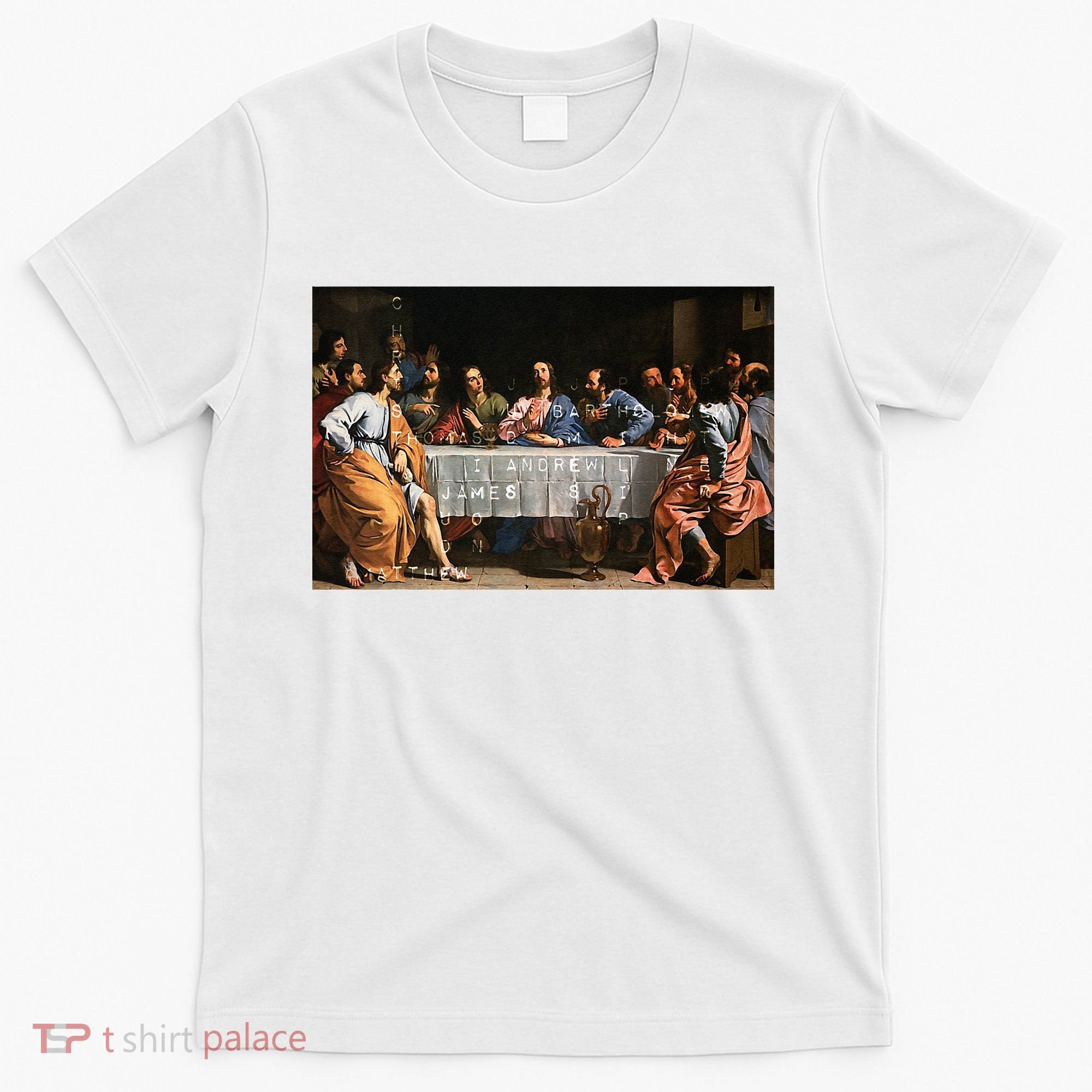 The Lord Jesus Christ With 12 Apostles On The Lords Supper T-Shirt