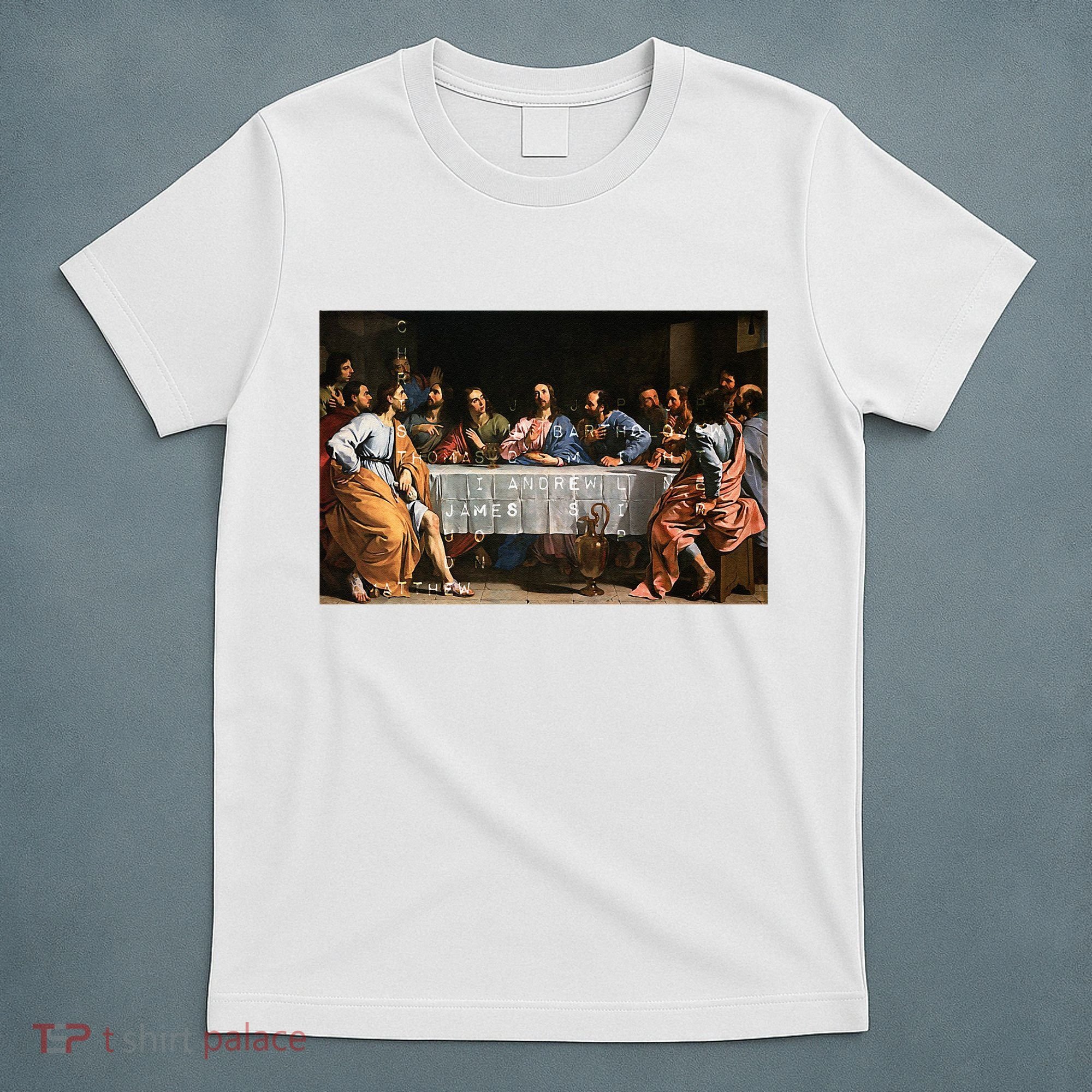 The Lord Jesus Christ With 12 Apostles On The Lords Supper T-Shirt