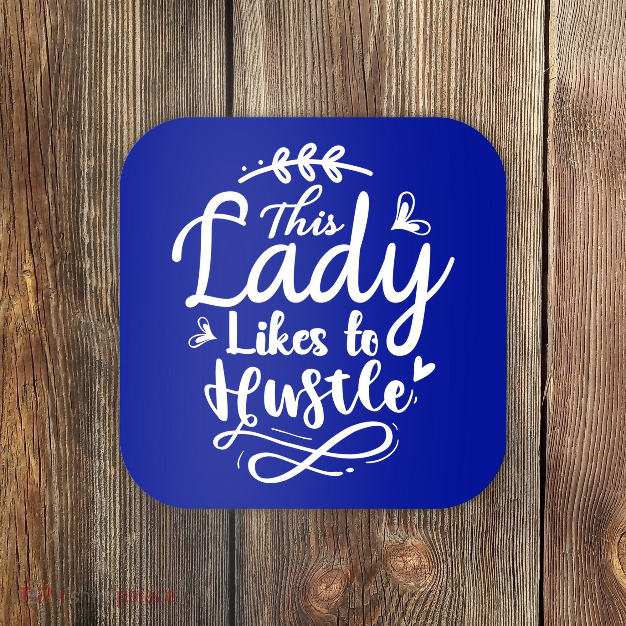 This Lady Likes To Hustle Wife Mom Boss Meaningful Gift Coaster