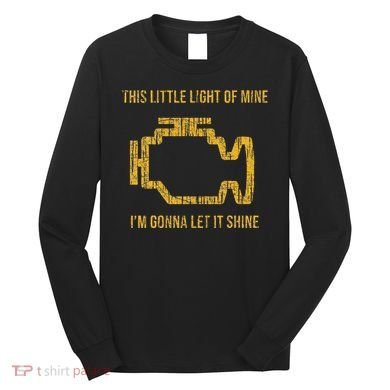 This Little Light Of Mine Check Engine Light Long Sleeve Shirt