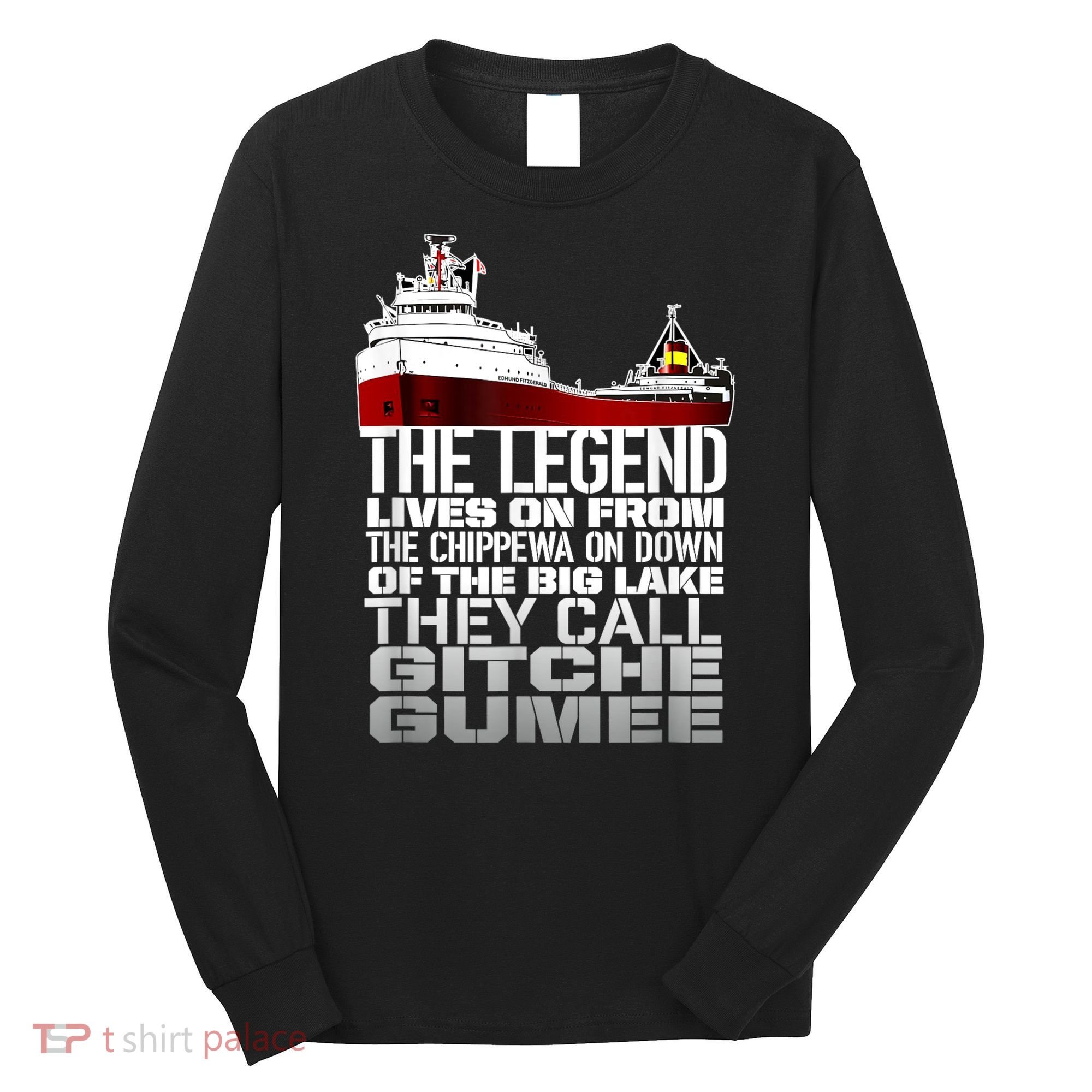 The Legend Lives On Edmund Fitzgerald Long Sleeve Shirt
