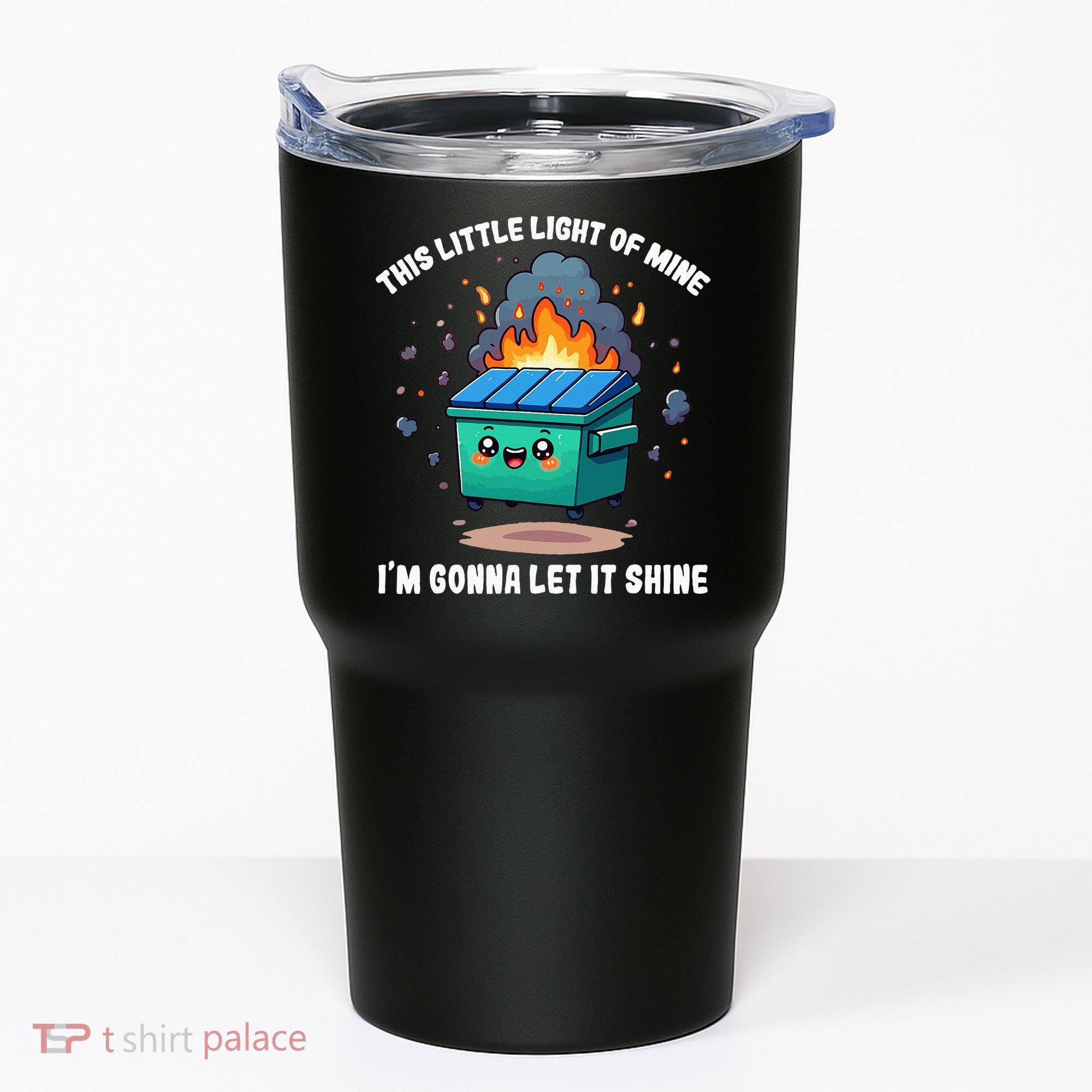 This Little Light Of Mine Lil Dumpster Fire Tumbler