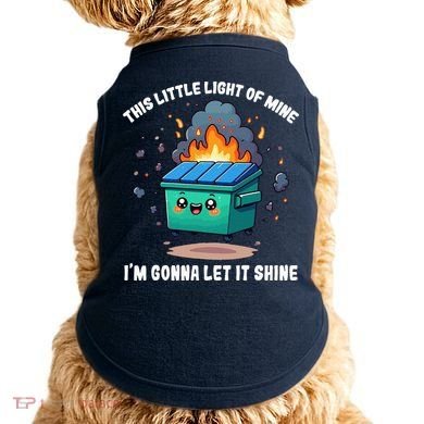 This Little Light Of Mine Lil Dumpster Fire Doggie Tank