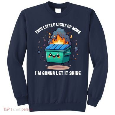 This Little Light Of Mine Lil Dumpster Fire Sweatshirt