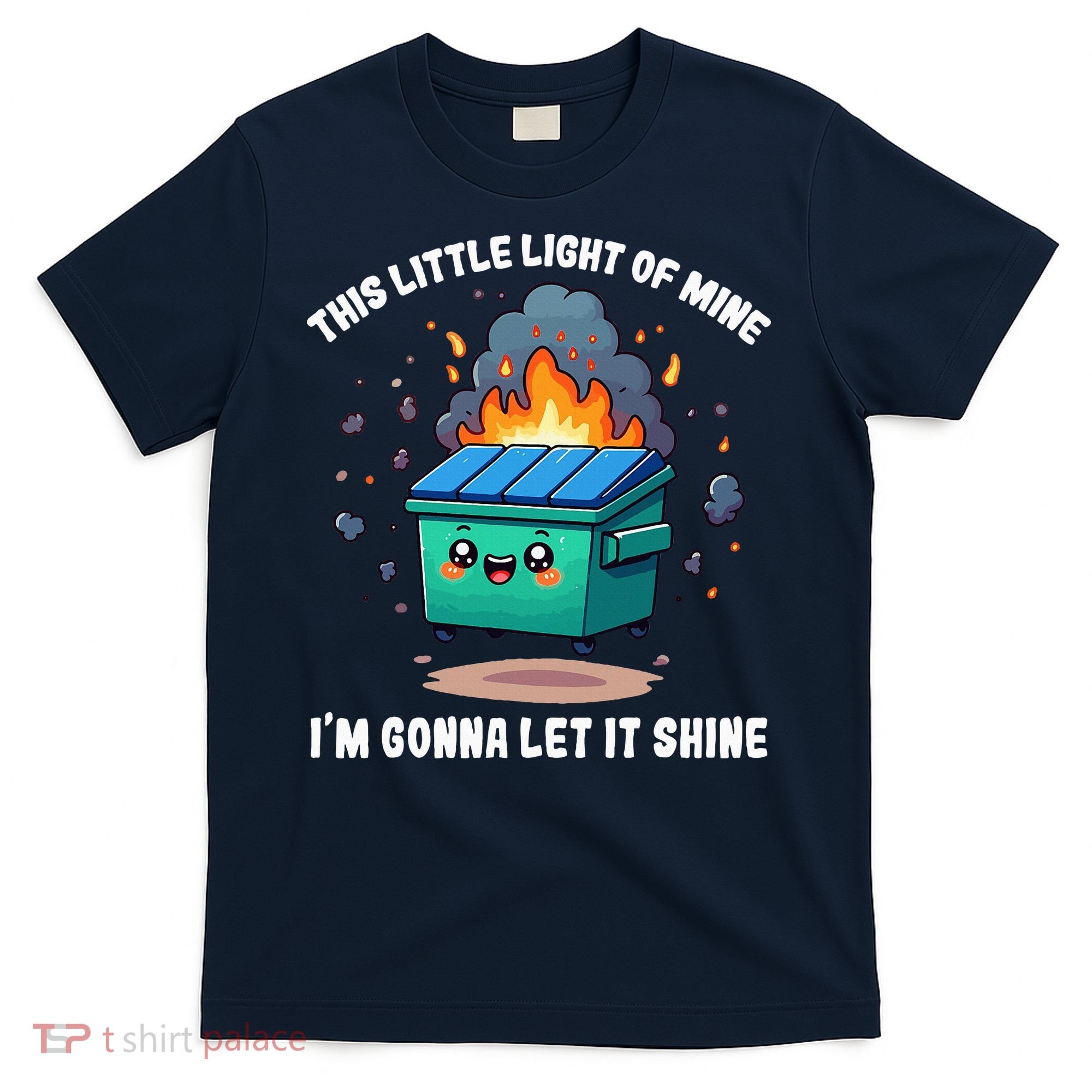 This Little Light Of Mine Lil Dumpster Fire T-Shirt
