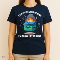 This Little Light Of Mine Lil Dumpster Fire T-Shirt thumb 4