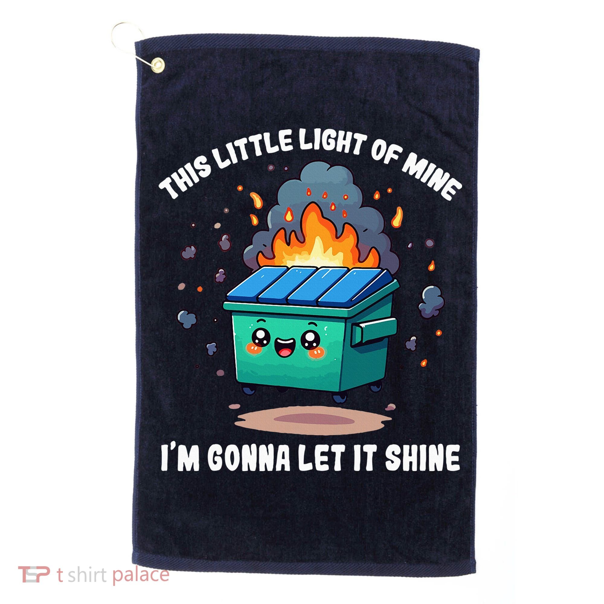 This Little Light Of Mine Lil Dumpster Fire Golf Towel