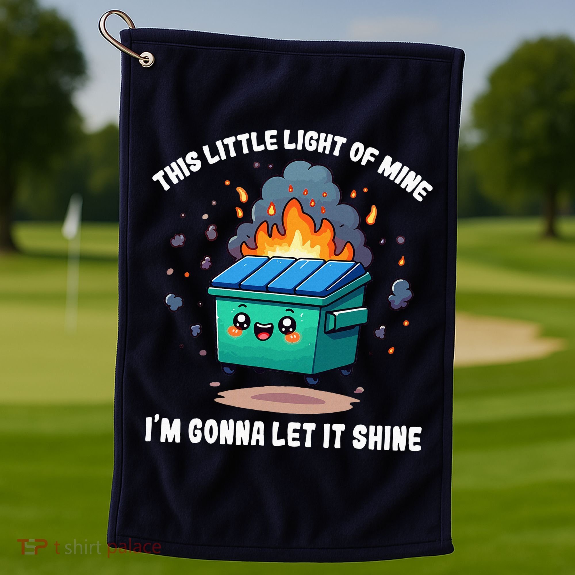 This Little Light Of Mine Lil Dumpster Fire Golf Towel