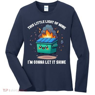 This Little Light Of Mine Lil Dumpster Fire Women's Long Sleeve Shirt