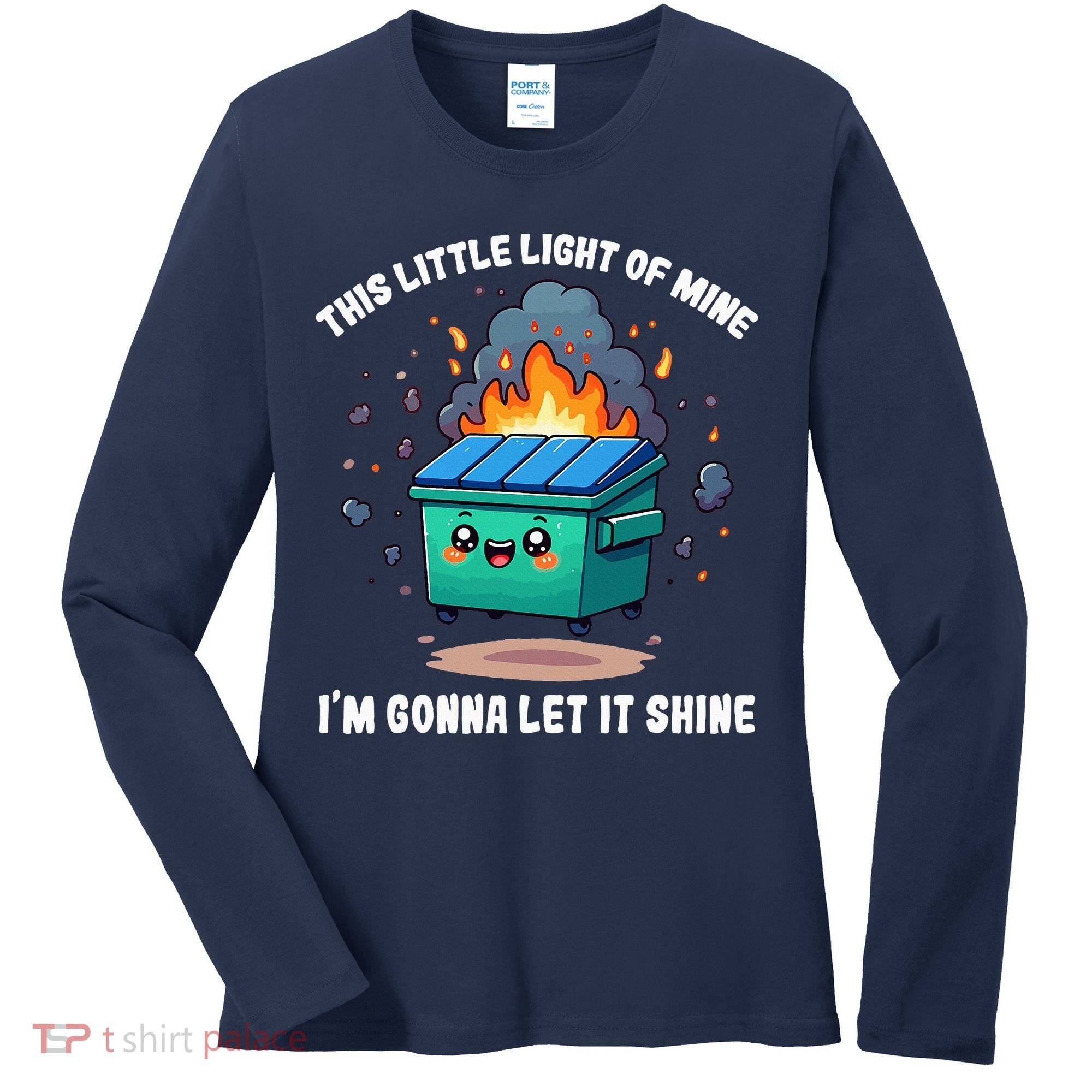 This Little Light Of Mine Lil Dumpster Fire Women's Long Sleeve Shirt