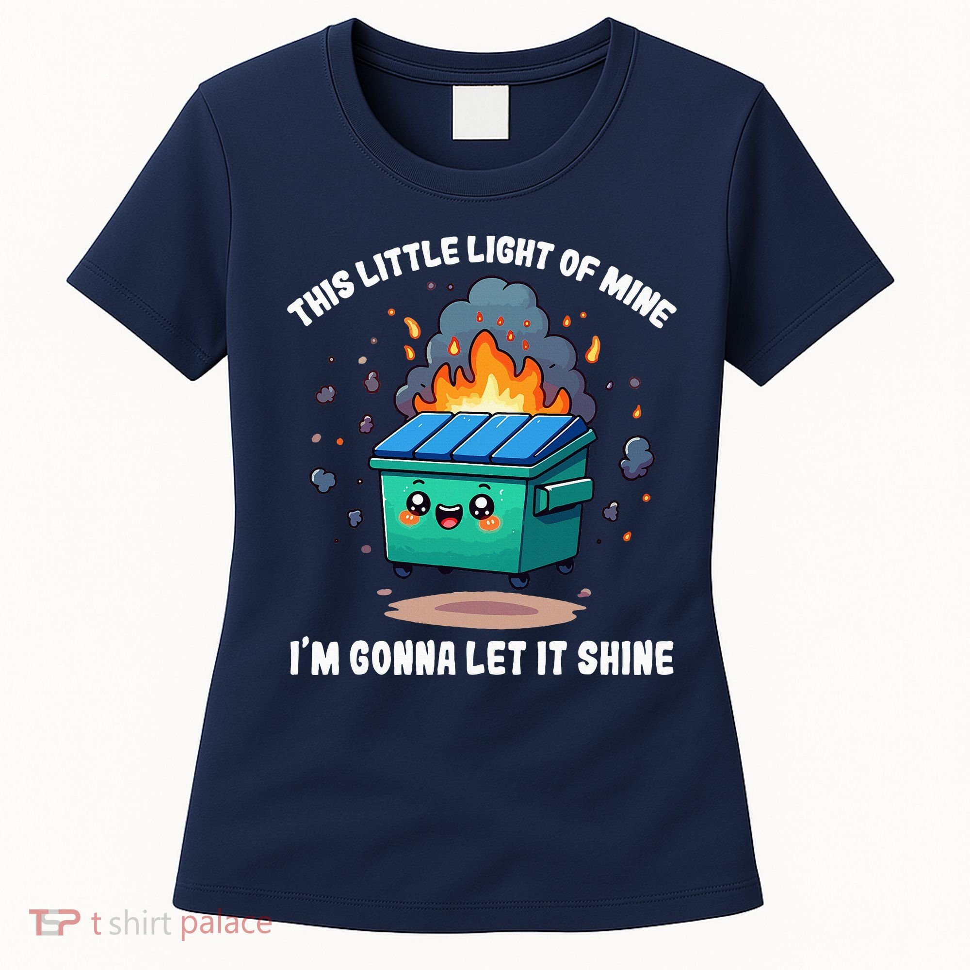 This Little Light Of Mine Lil Dumpster Fire Women's T-Shirt
