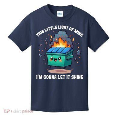 This Little Light Of Mine Lil Dumpster Fire Kids T-Shirt