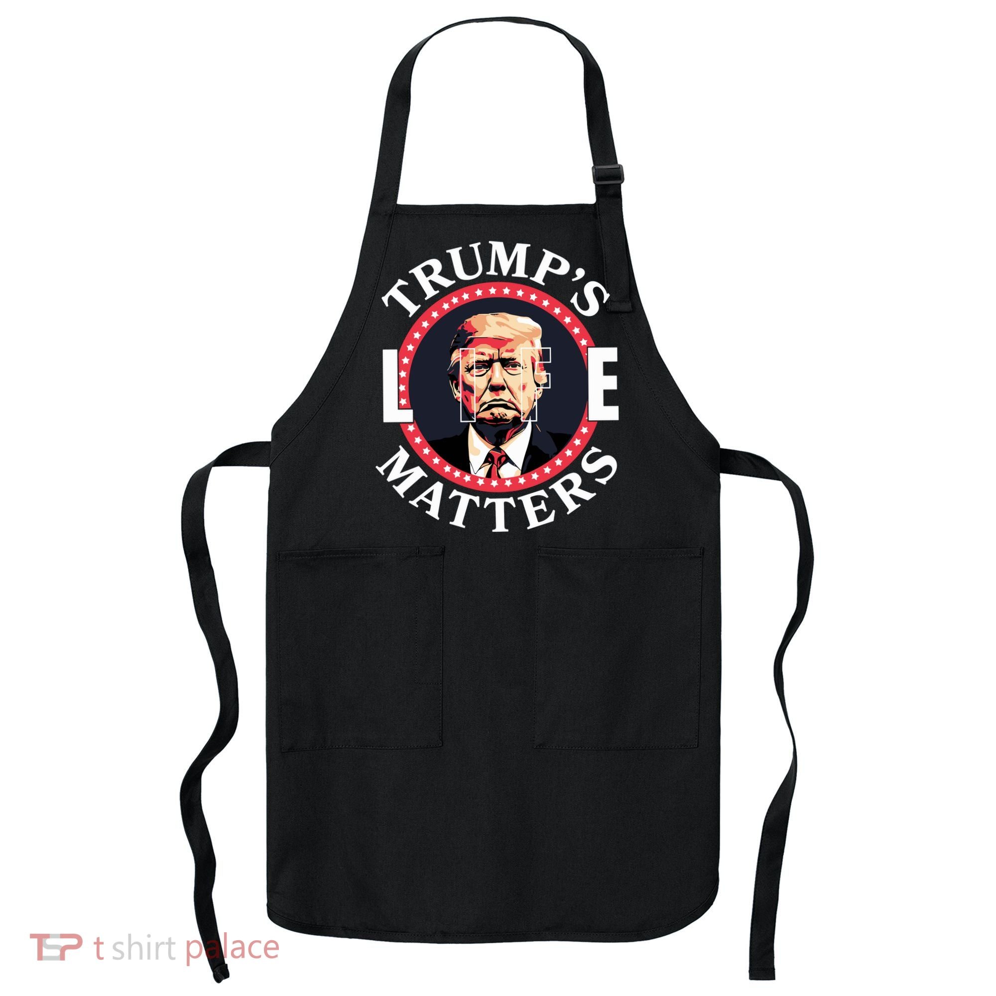 Trumps Life Matters Apron