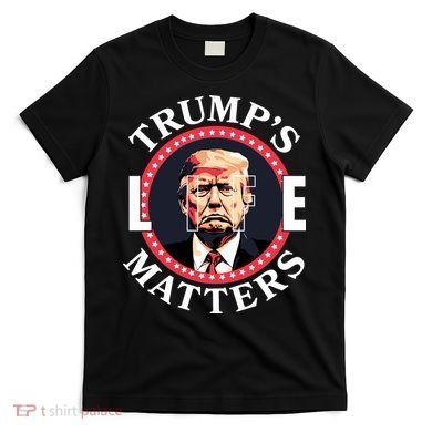 Trumps Life Matters T-Shirt