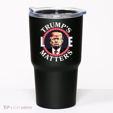 Trumps Life Matters Tumbler