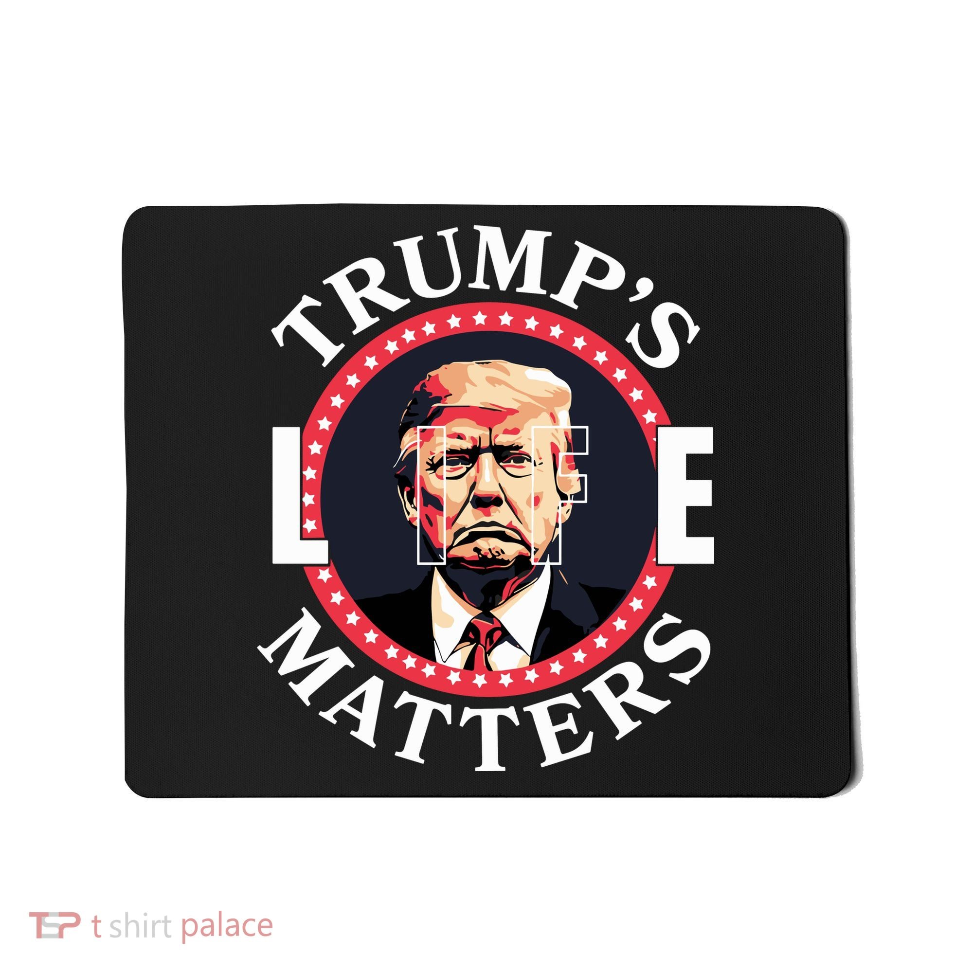 Trumps Life Matters Mousepad