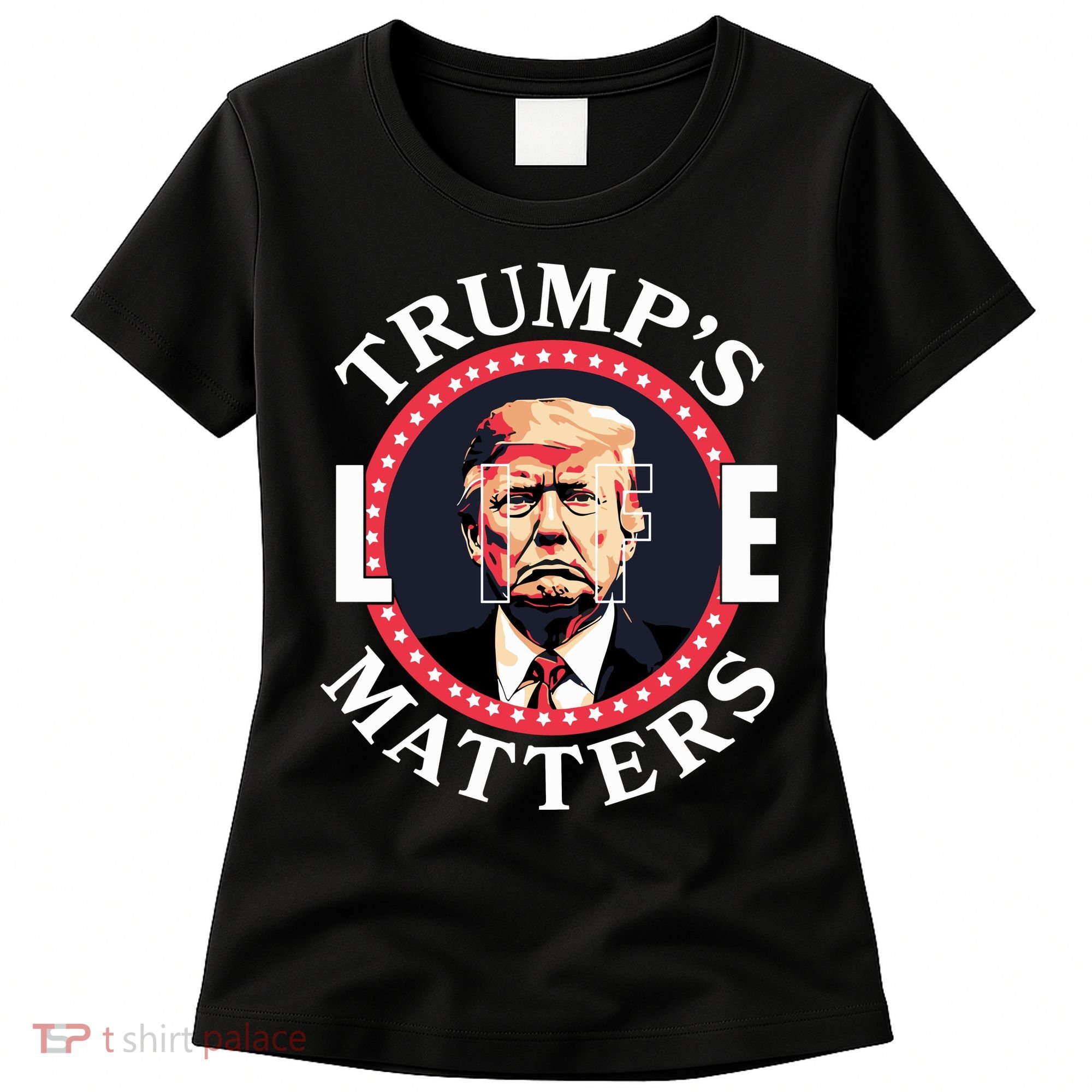 Trumps Life Matters Women's T-Shirt