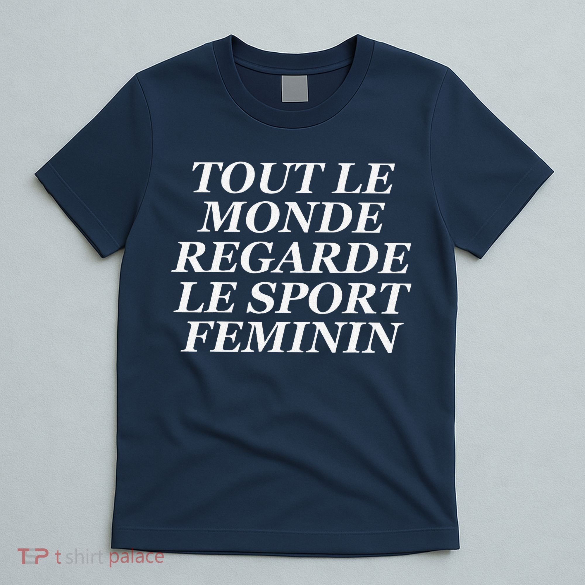 Tout Le Monde Regarde Le Sport Feminin T-Shirt