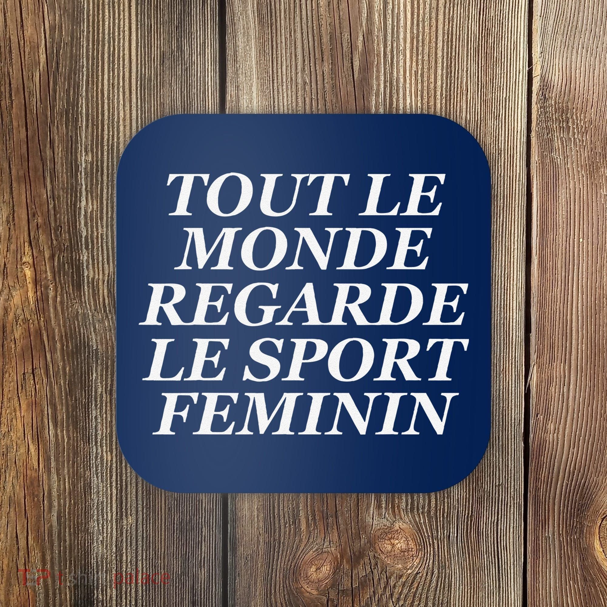 Tout Le Monde Regarde Le Sport Feminin Coaster
