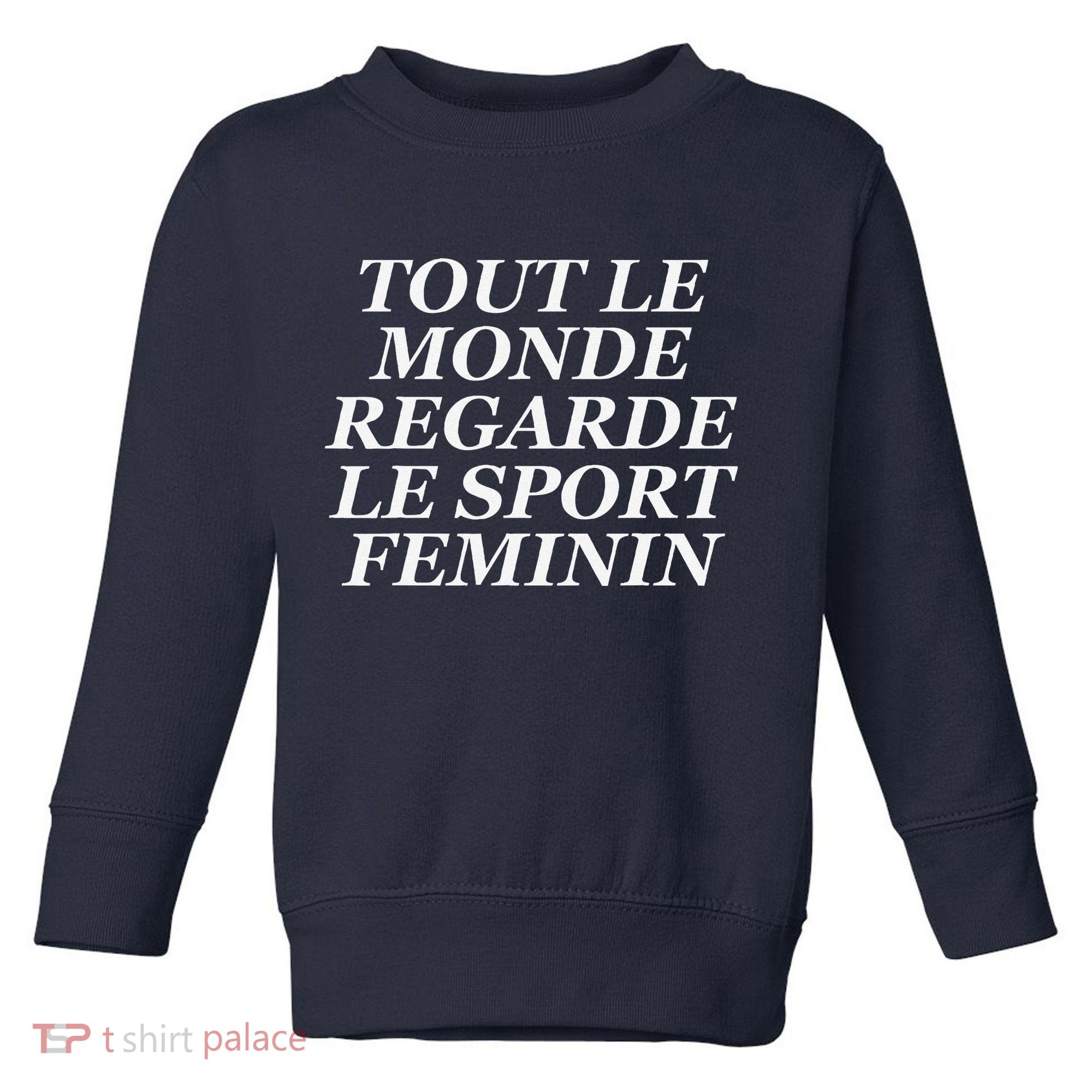 Tout Le Monde Regarde Le Sport Feminin Toddler Sweatshirt