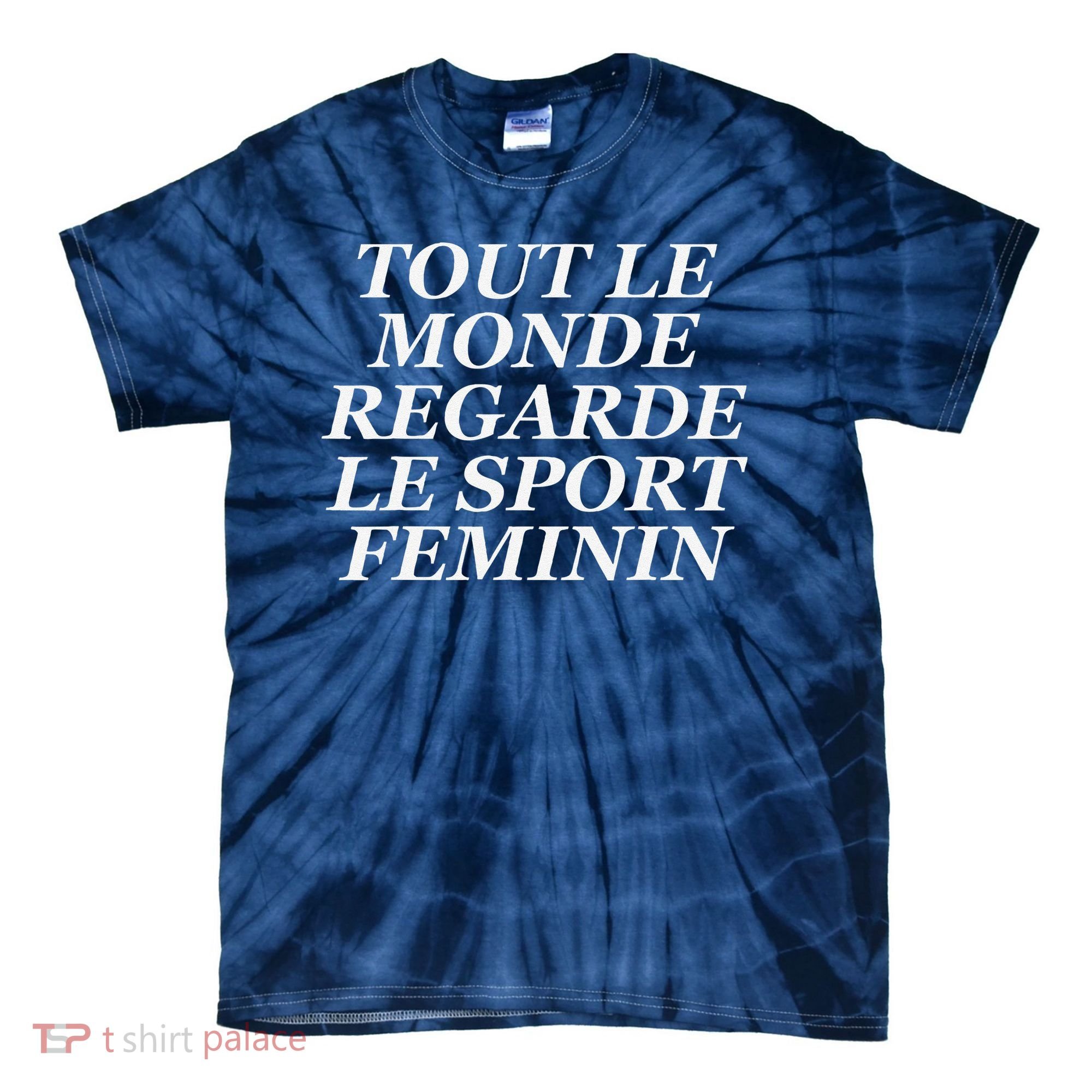 Tout Le Monde Regarde Le Sport Feminin Tie-Dye T-Shirt