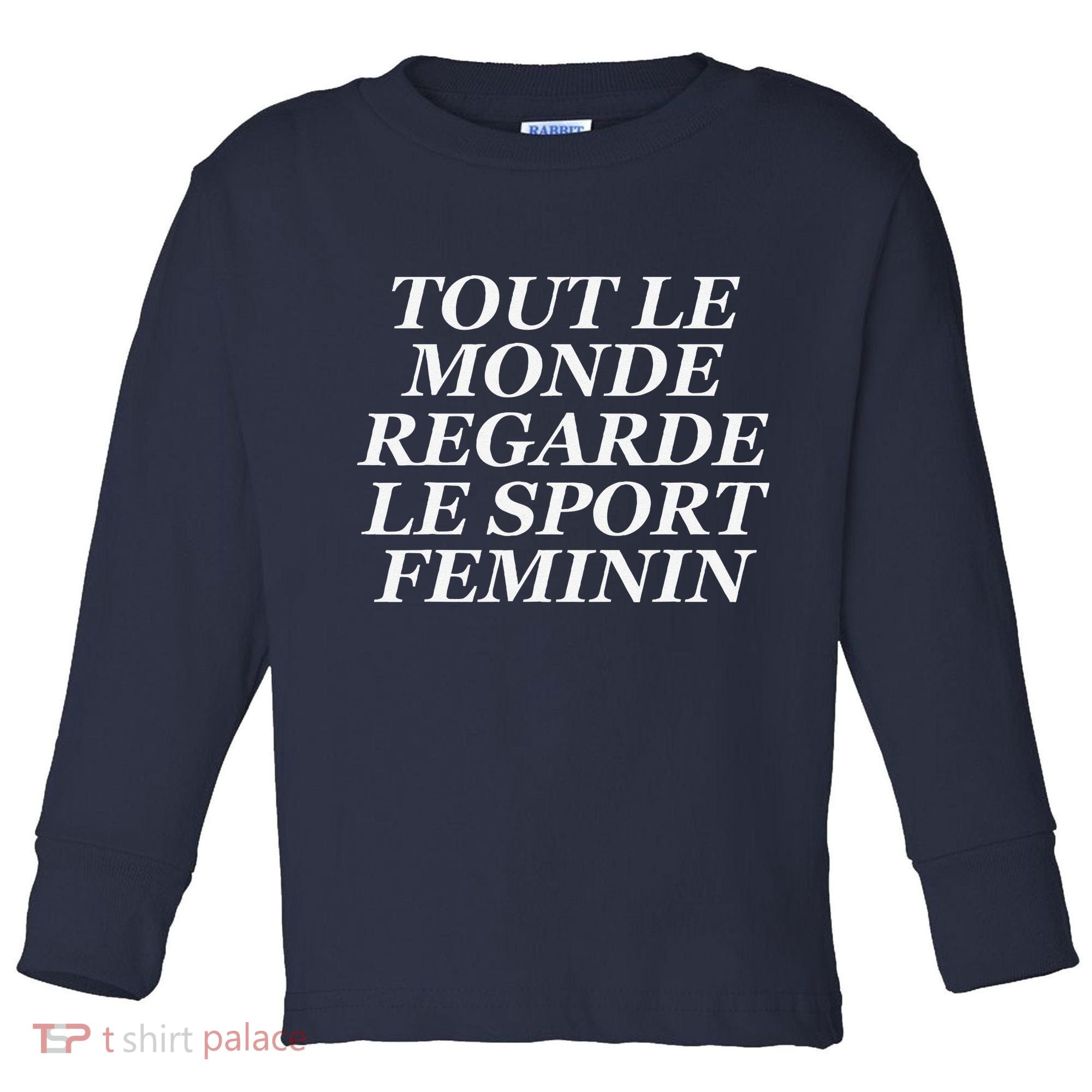 Tout Le Monde Regarde Le Sport Feminin Toddler Long Sleeve Shirt