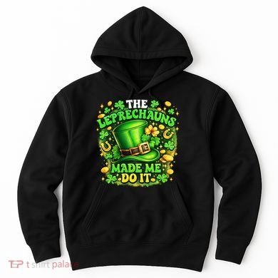 The Leprechauns Made Me Do It Hoodie
