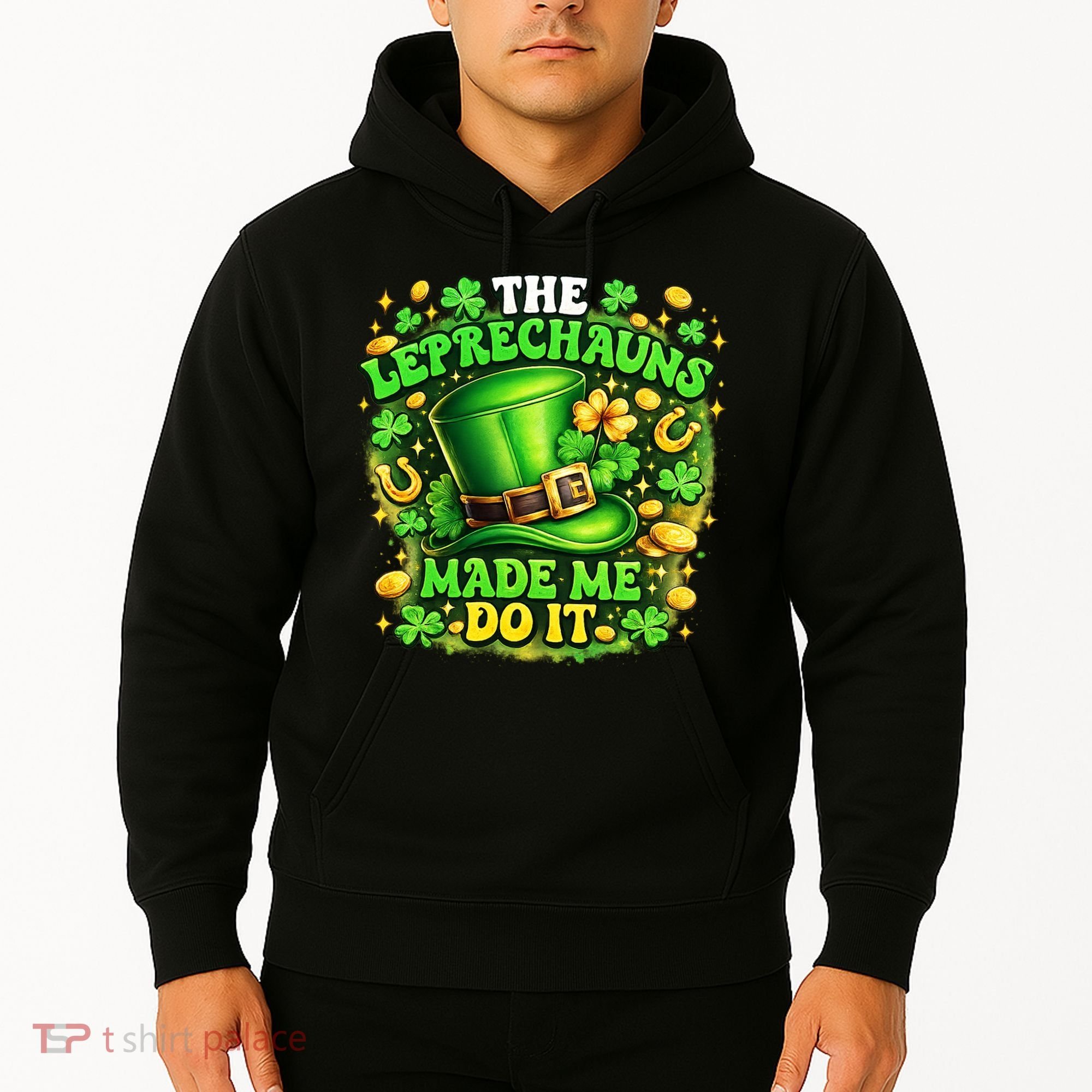 The Leprechauns Made Me Do It Hoodie