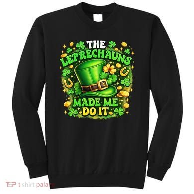 The Leprechauns Made Me Do It Sweatshirt