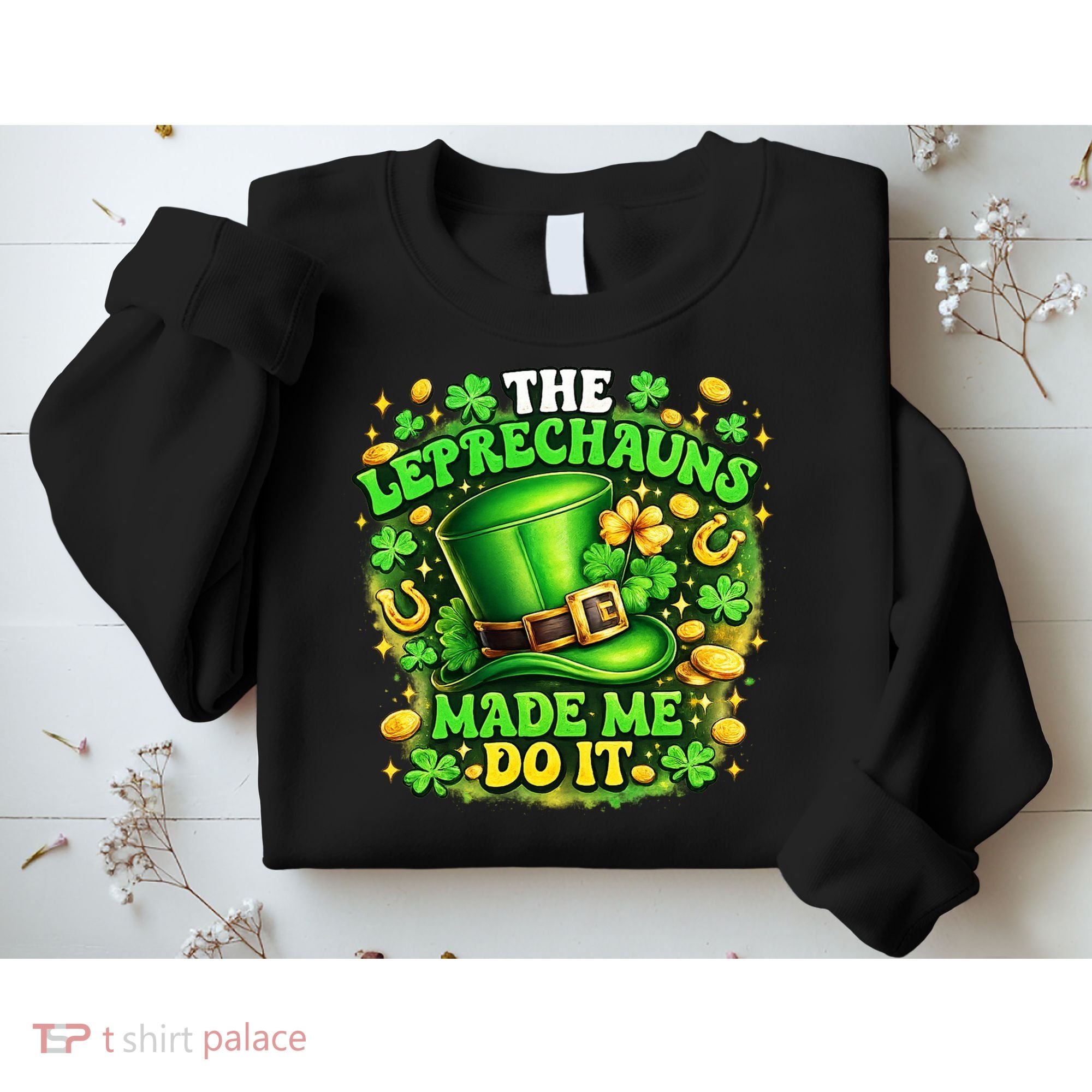The Leprechauns Made Me Do It Sweatshirt