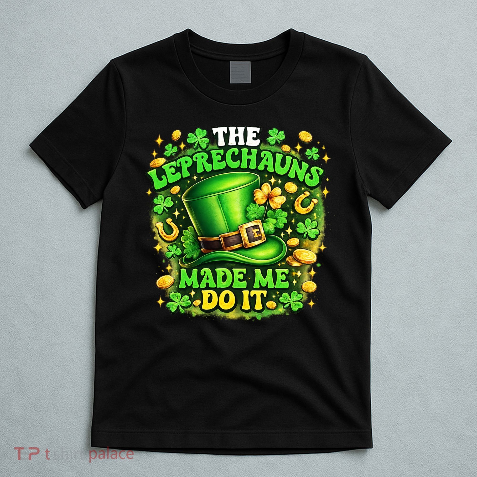 The Leprechauns Made Me Do It T-Shirt