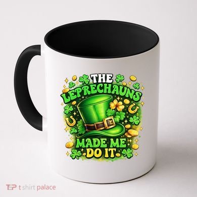 The Leprechauns Made Me Do It Coffee Mug