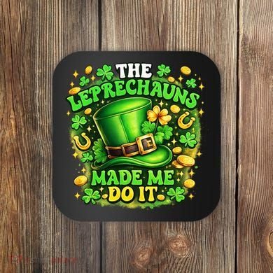 The Leprechauns Made Me Do It Coaster