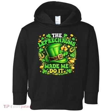 The Leprechauns Made Me Do It Toddler Hoodie